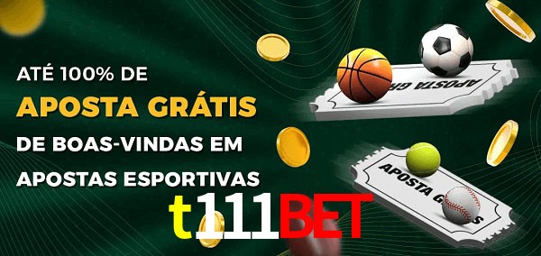 t111bet Ate 100% de Aposta Gratis